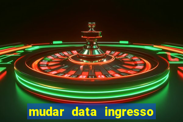 mudar data ingresso beto carrero